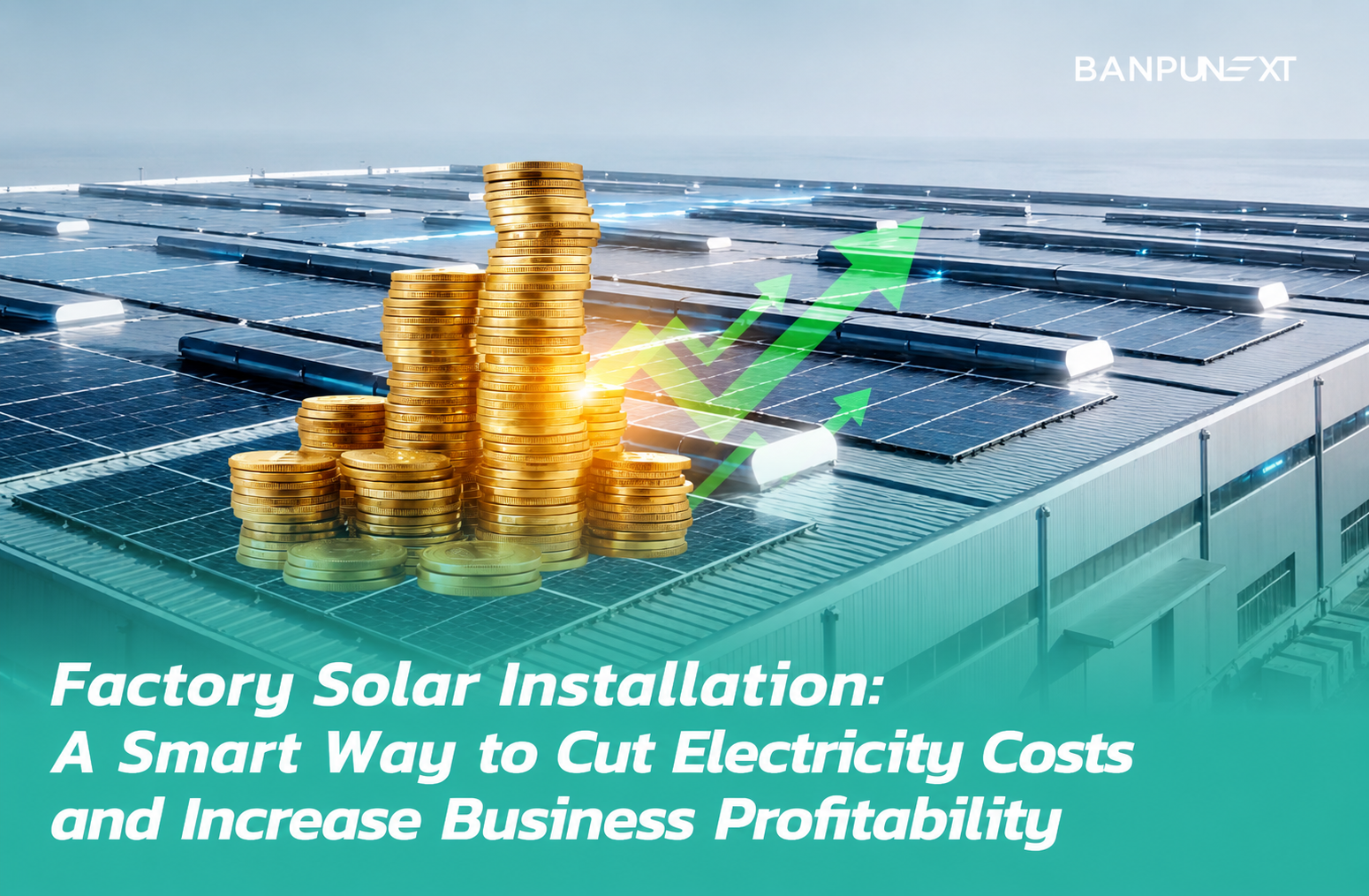 Factory Solar Installation: A Shortcut to Lower Energy Costs, Higher Profits, and Faster Payback That Businesses Should Start Today